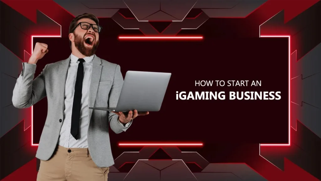 How To Start An iGaming Business: A Simple Step By Step Guide