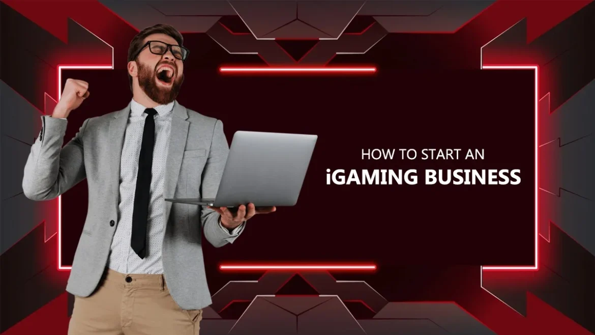 How To Start An iGaming Business: A Simple Step By Step Guide