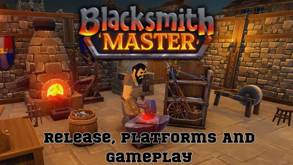 Blacksmith Master Game: Release, Platforms And Gameplay