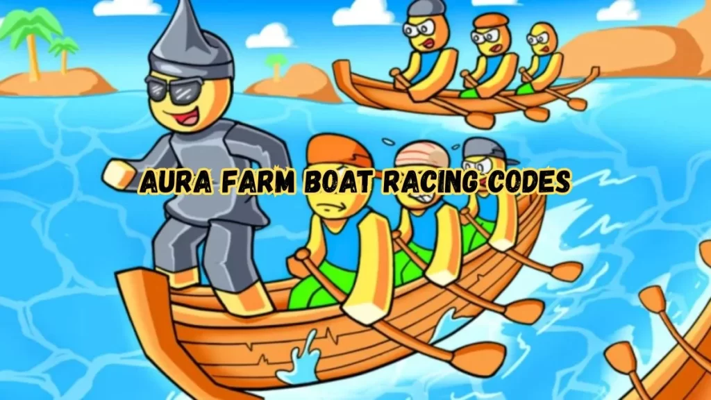 Aura Farm Boat Racing Codes For August 2025