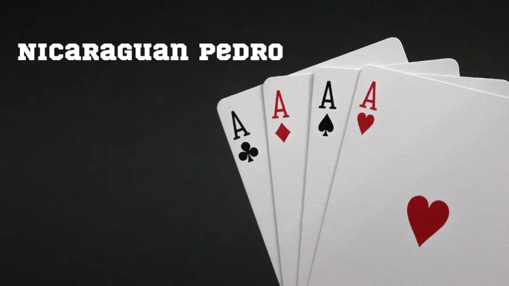 How To Play Nicaraguan Pedro: Simple Rules And Easy Guide