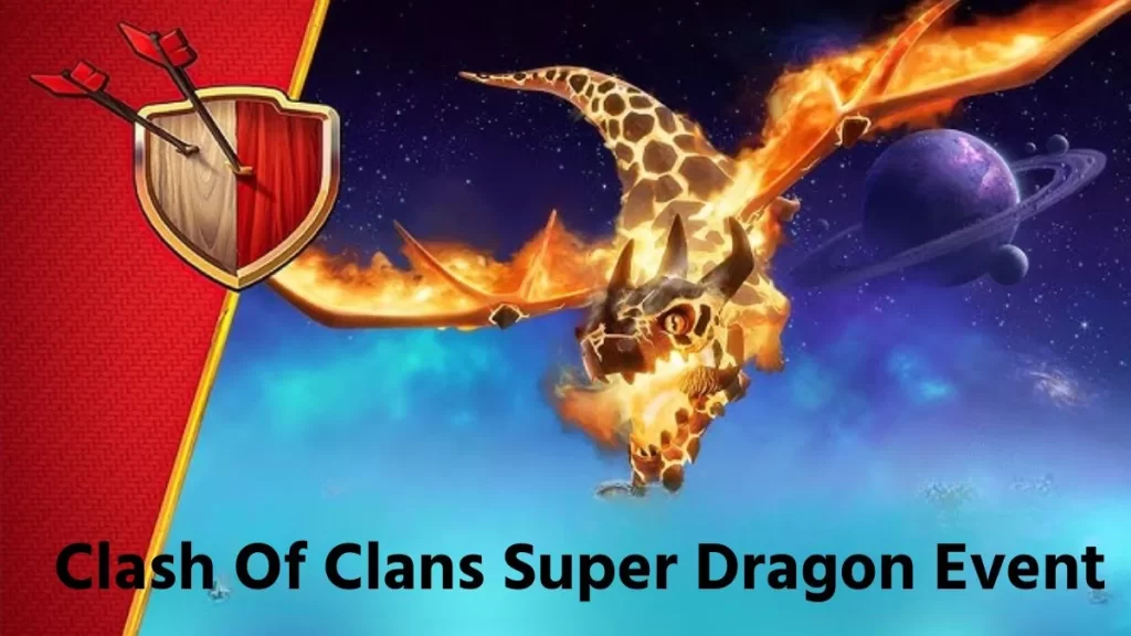 Clash Of Clans Super Dragon Event: Full Guide