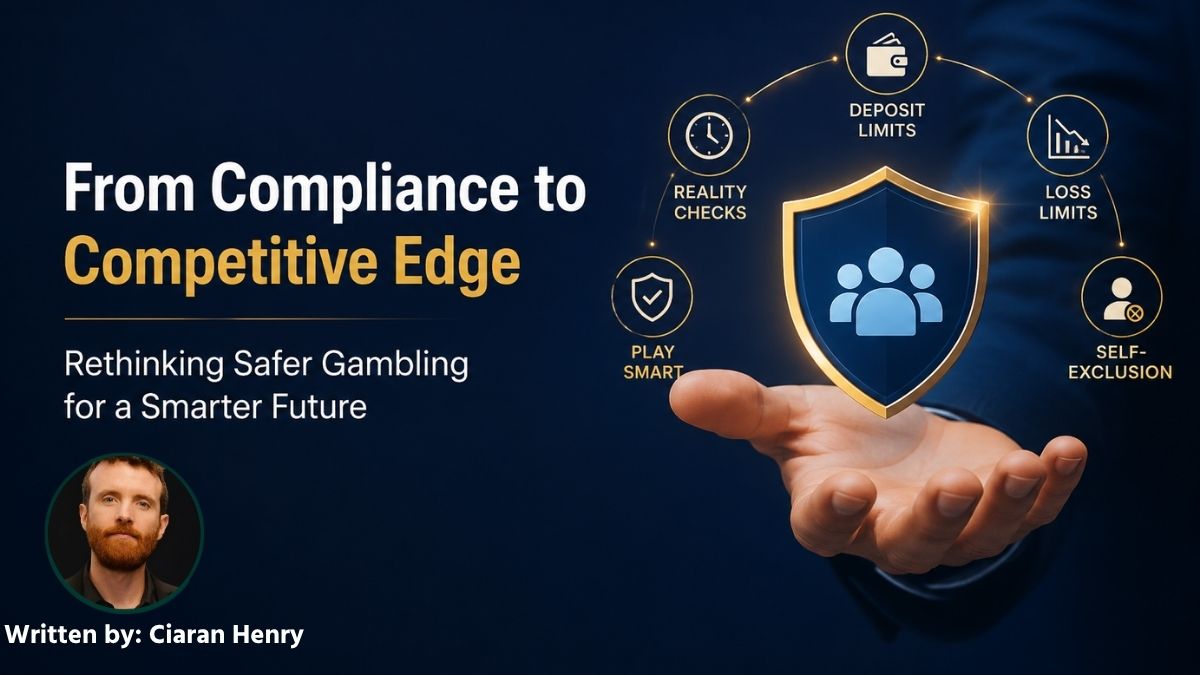 From Compliance to Competitive Edge: Rethinking Safer Gambling From Compliance to Competitive Edge: Rethinking Safer Gambling